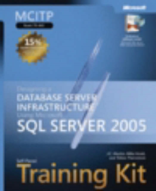 Designing a Database Server Infrastructure Using Microsoft (R) SQL Server" 2005 : MCITP Self-Paced Training Kit (Exam 70-443), Mixed media product Book