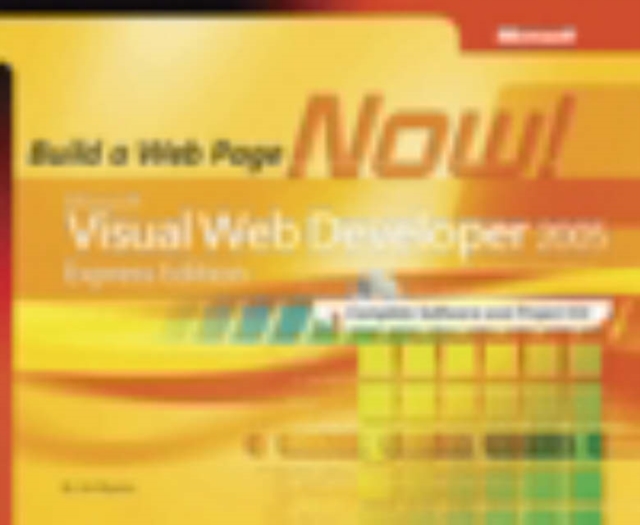 Microsoft Visual Web Developer 2005 Express Edition : Build a Web Site Now!, Mixed media product Book