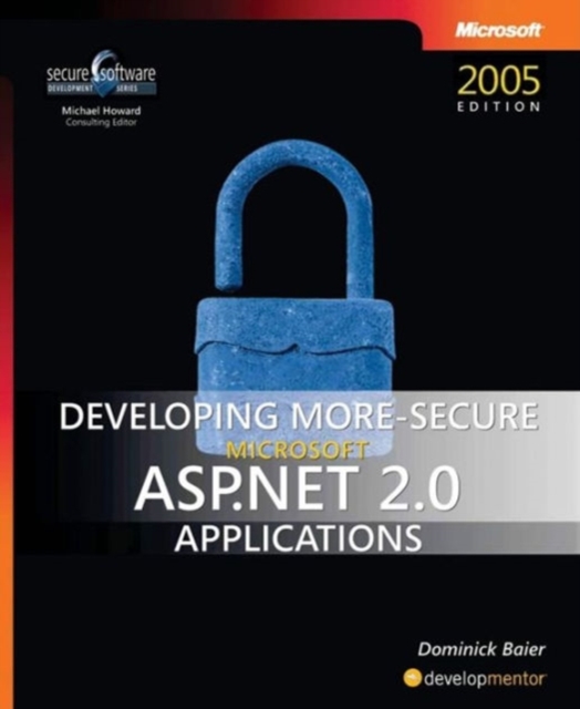 Developing More-secure Microsoft ASP.NET 2.0 Applications, Paperback Book