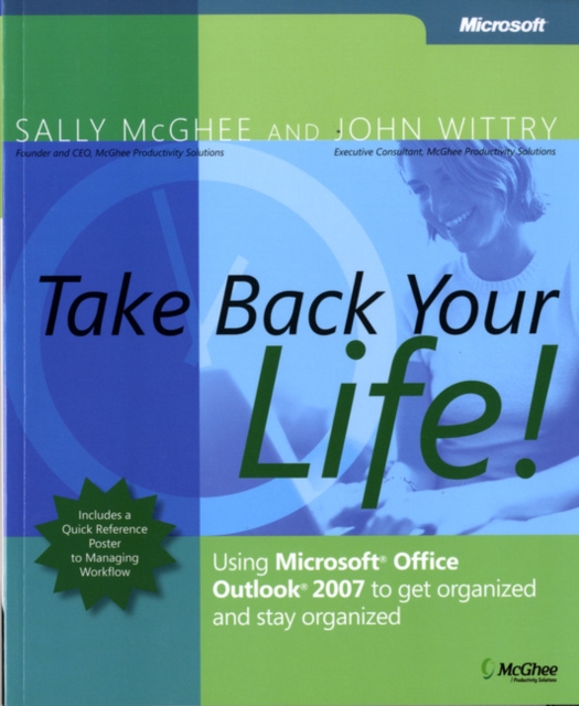 Take Back Your Life! : Using Microsoft Office Outlook 2007 to Get Organized and Stay Organized, Paperback / softback Book