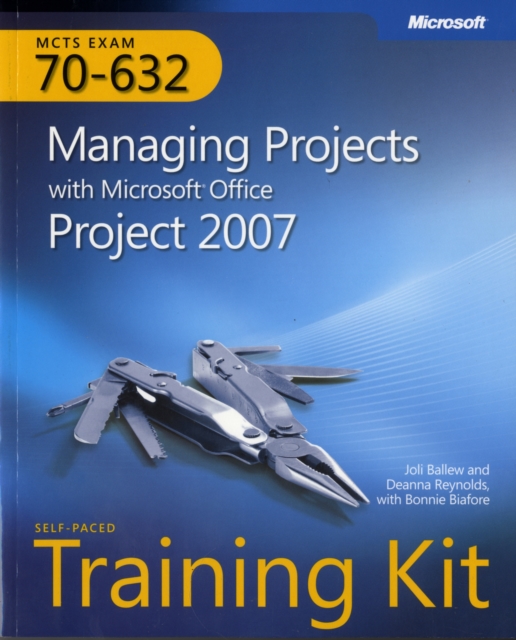 MCTS Self-Paced Training Kit (Exam 70-632) : Managing Projects with Microsoft (R) Office Project 2007, Mixed media product Book