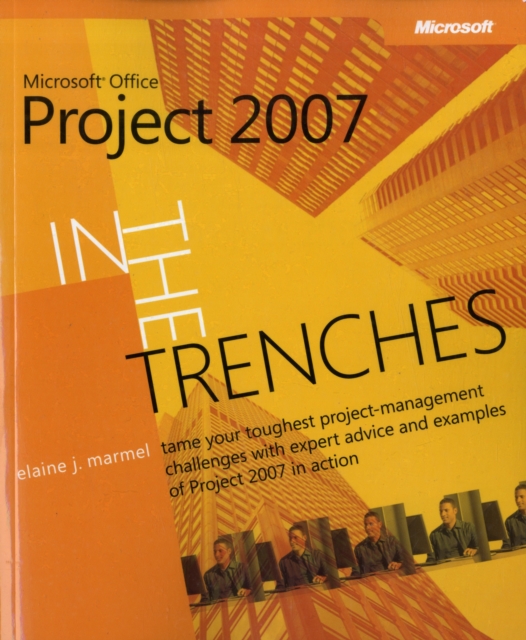 In the Trenches with Microsoft Office Project 2007, Paperback Book
