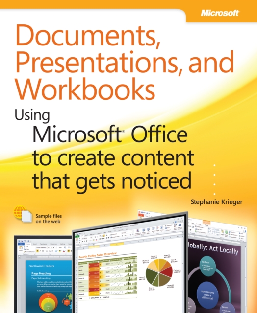 Documents, Presentations, and Worksheets : Using Microsoft Office to Create Content That Gets Noticed, EPUB eBook