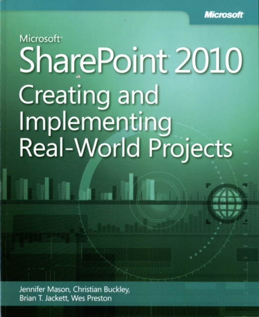 Creating and Implementing Real World Projects : Microsoft (R) SharePoint (R) 2010, Paperback / softback Book