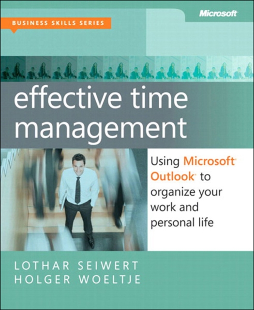 Effective Time Management : Using Microsoft Outlook to Organize Your Work and Personal Life, PDF eBook