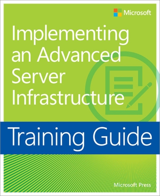 Training Guide: Implementing an Advanced Enterprise Server Infrastructure, Paperback Book