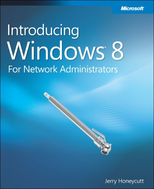 Introducing Windows 8: An Overview for IT Professionals, Paperback Book