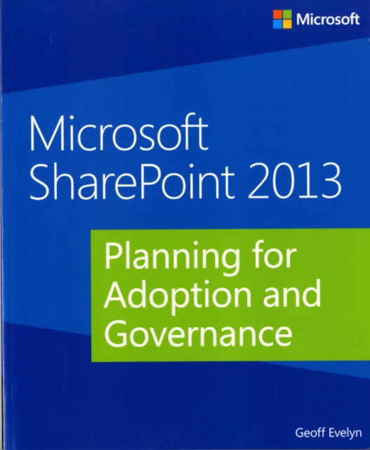 Planning for Adoption and Governance : Microsoft (R) SharePoint (R) 2013, Paperback / softback Book