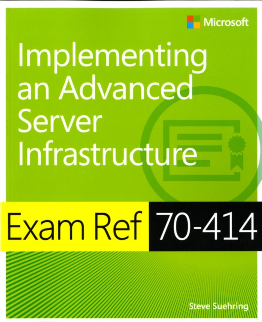 Exam Ref 70-414 Implementing an Advanced Server Infrastructure (MCSE), Paperback / softback Book