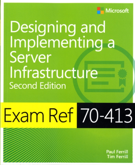 Exam Ref 70-413 Designing and Implementing a Server Infrastructure (MCSE), Paperback / softback Book