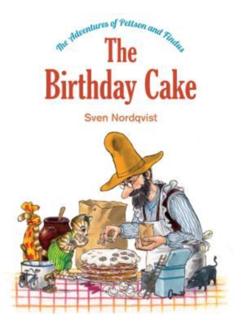 The Birthday Cake : The Adventures of Pettson and Findus, Hardback Book