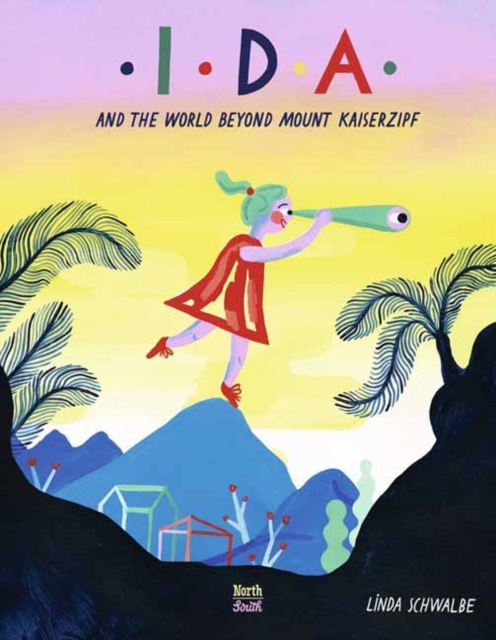 Ida and the World Beyond Mount Kaiserzipf, Hardback Book