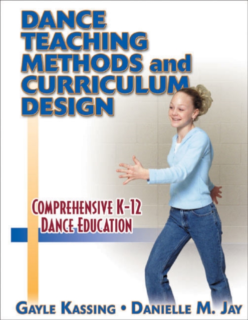 Dance Teaching Methods and Curriculum Design, Hardback Book