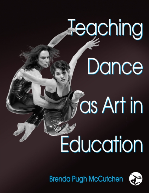 Teaching Dance as Art in Education, Hardback Book