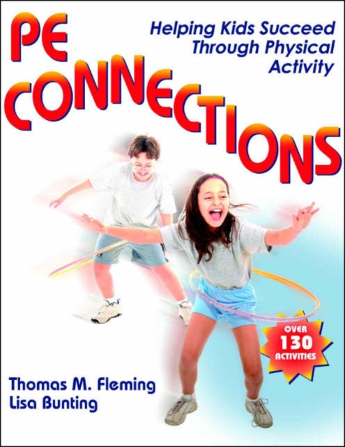 PE Connections : Helping Kids Succeed Through Physical Activity, Paperback / softback Book