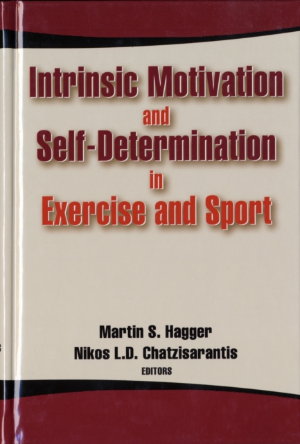 Intrinsic Motivation and Self-Determination in Exercise and Sport, Hardback Book