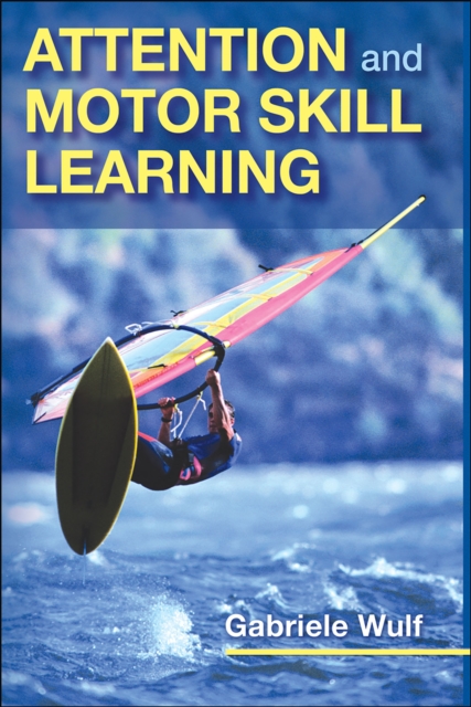 Attention and Motor Skill Learning, Hardback Book