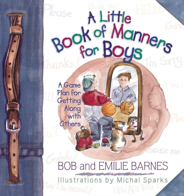 A Little Book of Manners for Boys : A Game Plan for Getting along with Others, Hardback Book
