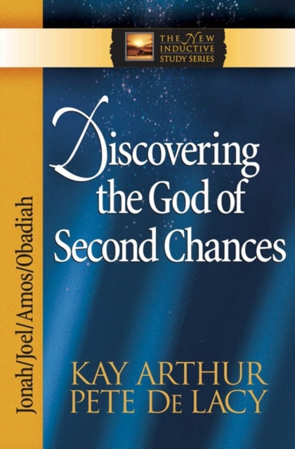 Discovering the God of Second Chances : Jonah, Joel, Amos, Obadiah, Paperback / softback Book