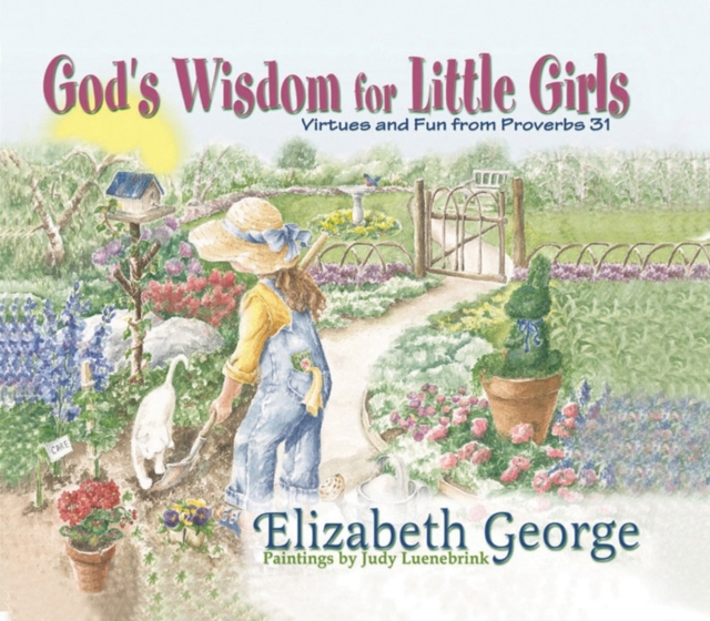 God's Wisdom for Little Girls : Virtues and Fun from Proverbs 31, Hardback Book