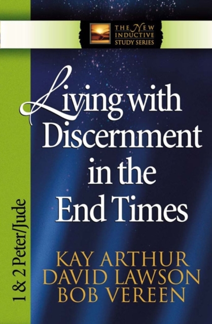 Living with Discernment in the End Times : 1 & 2 Peter and Jude, Paperback / softback Book