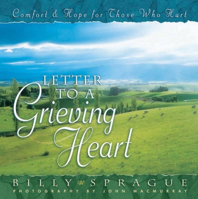 Letter to a Grieving Heart : Comfort and Hope for Those Who Hurt, Hardback Book