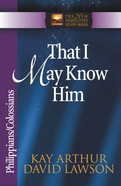 That I May Know Him : Philippians & Colossians, Paperback / softback Book