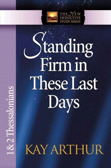 Standing Firm in These Last Days : 1 & 2 Thessalonians, Paperback / softback Book