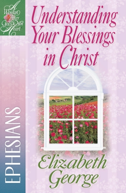 Understanding Your Blessings in Christ : Ephesians, Paperback / softback Book