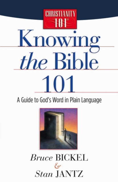 Knowing the Bible 101 : A Guide to God's Word in Plain Language, Paperback / softback Book