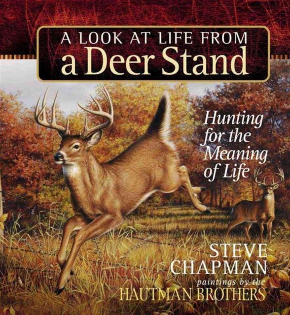 A Look at Life from a Deer Stand Gift Edition : Hunting for the Meaning of Life, Hardback Book