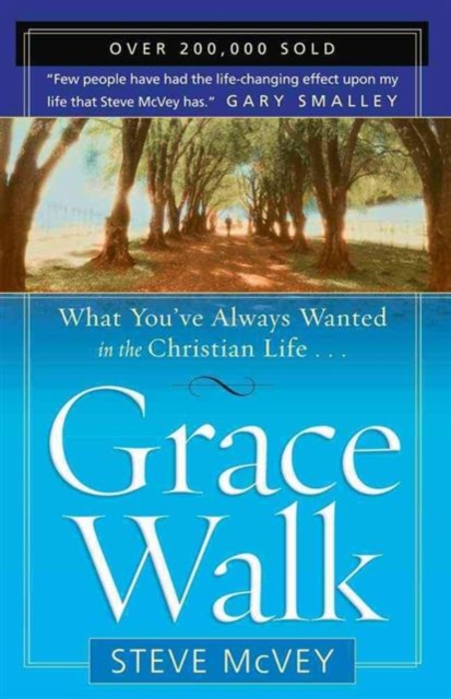 Grace Walk : What You've Always Wanted in the Christian Life, Paperback / softback Book