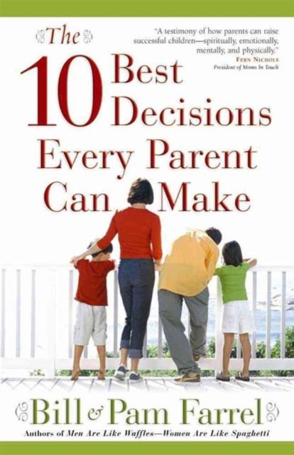 The 10 Best Decisions Every Parent Can Make, Paperback / softback Book