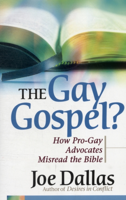 The Gay Gospel? : How Pro-Gay Advocates Misread the Bible, Paperback / softback Book
