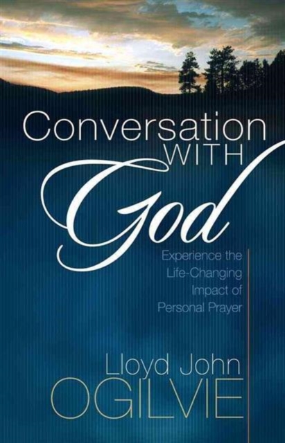 Conversation with God : Experience the Life-Changing Impact of Personal Prayer, Paperback / softback Book