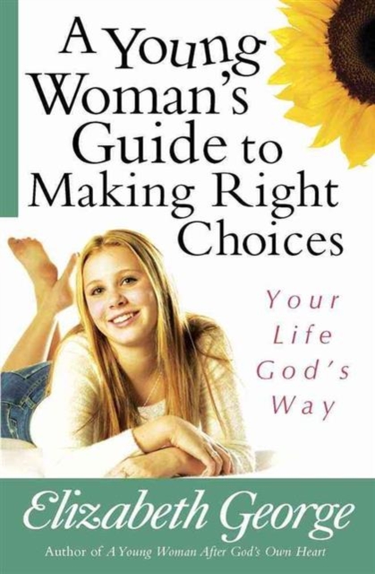 A Young Woman's Guide to Making Right Choices : Your Life God's Way, Paperback / softback Book