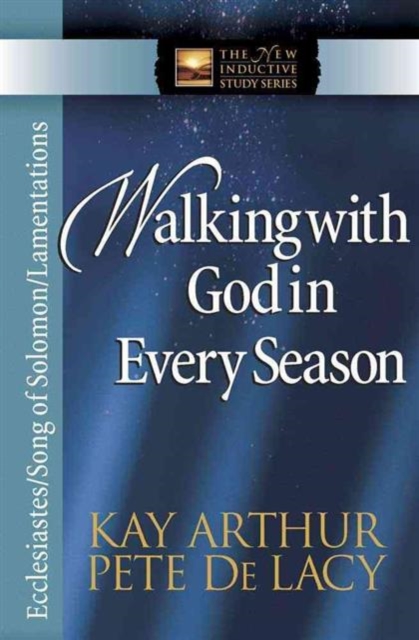 Walking with God in Every Season : Ecclesiastes/Song of Solomon/Lamentations, Paperback / softback Book