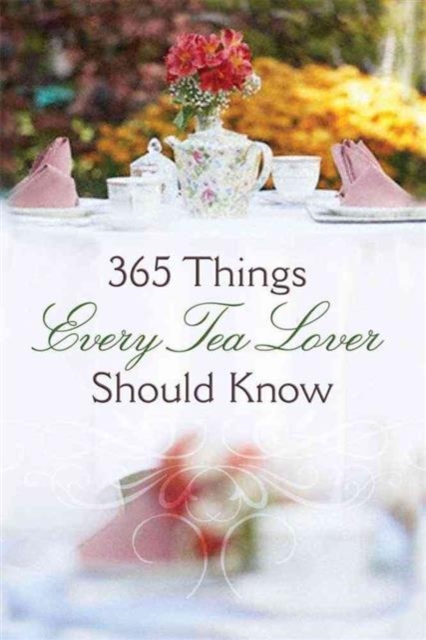 365 Things Every Tea Lover Should Know, Paperback / softback Book