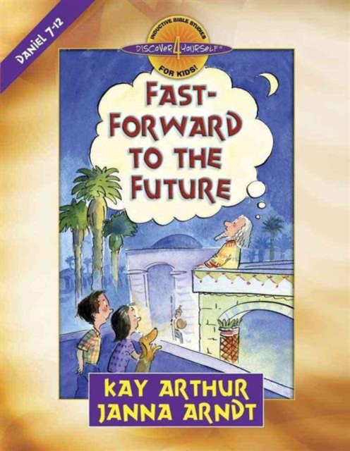 Fast-Forward to the Future : Daniel 7-12, Paperback / softback Book