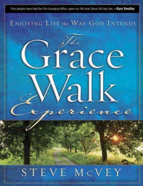 The Grace Walk Experience : Enjoying Life the Way God Intends, Paperback / softback Book