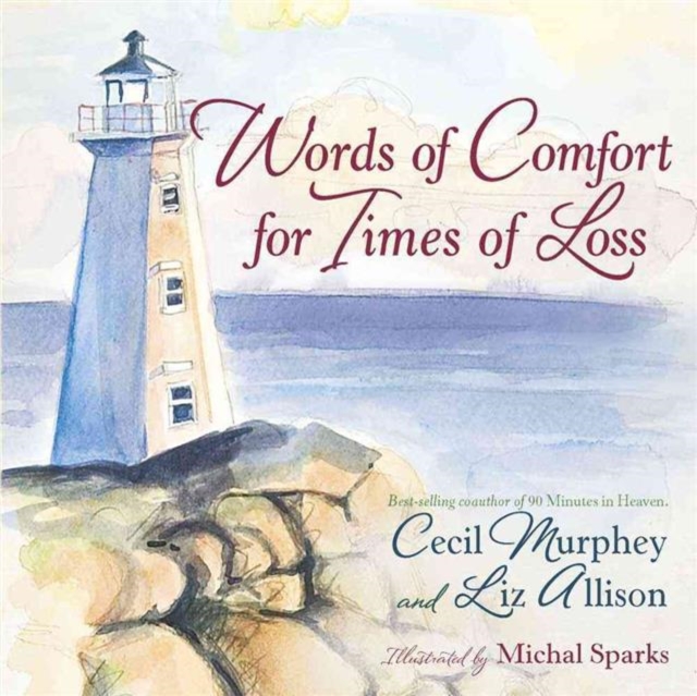 Words of Comfort for Times of Loss : Help and Hope When You're Grieving, Hardback Book