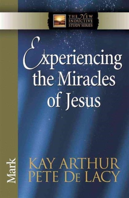 Experiencing the Miracles of Jesus : Mark, Paperback / softback Book