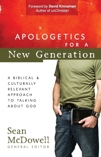 Apologetics for a New Generation : A Biblical and Culturally Relevant Approach to Talking About God, Paperback / softback Book