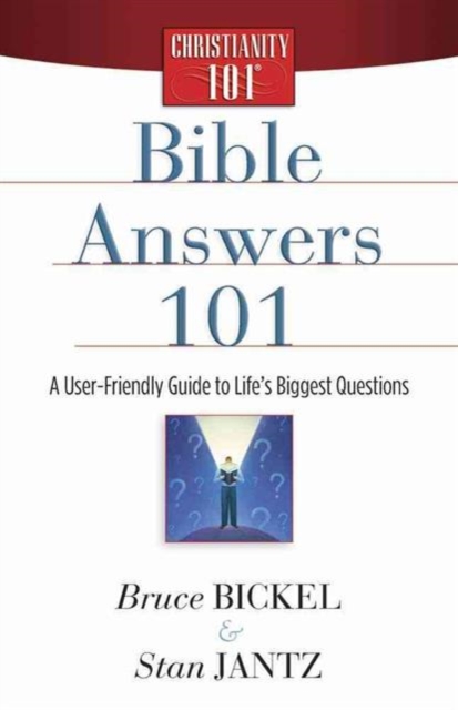 Bible Answers 101 : A User-Friendly Guide to Life's Biggest Questions, Paperback / softback Book