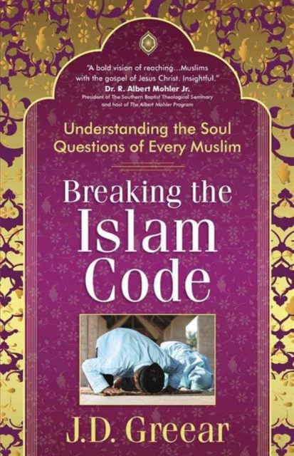 Breaking the Islam Code : Understanding the Soul Questions of Every Muslim, Paperback / softback Book