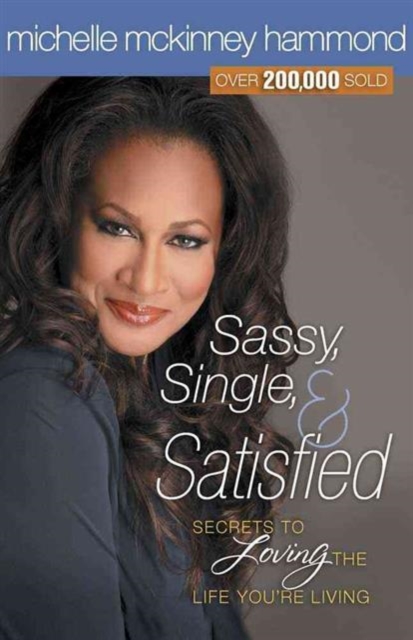 Sassy, Single, and Satisfied : Secrets to Loving the Life You're Living, Paperback / softback Book