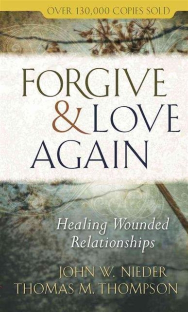 Forgive and Love Again : Healing Wounded Relationships, Paperback / softback Book