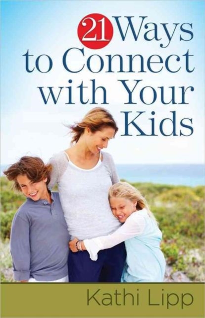 21 Ways to Connect with Your Kids, Paperback / softback Book