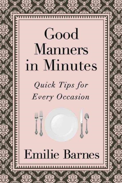 Good Manners in Minutes : Quick Tips for Every Occasion, Paperback / softback Book