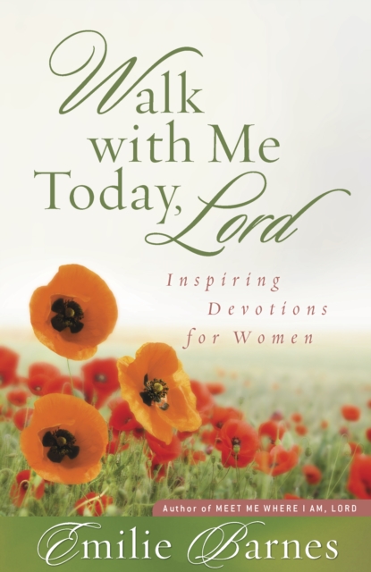 Walk with Me Today, Lord : Inspiring Devotions for Women, PDF eBook